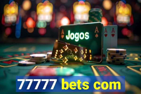 77777 bets com